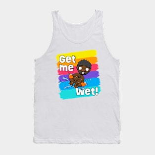 Get me Wet! Tank Top